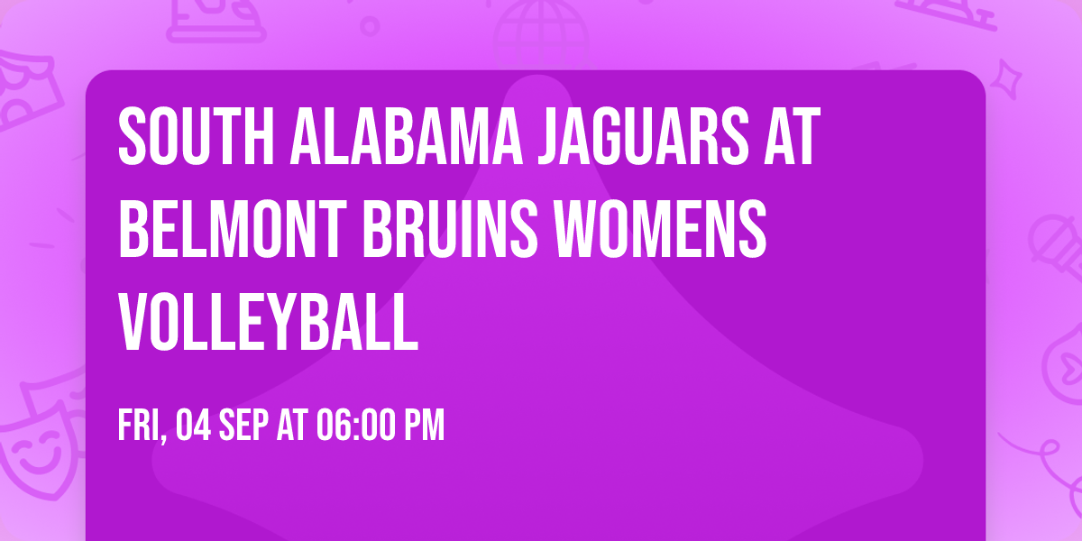 South Alabama Jaguars at Belmont Bruins Womens Volleyball