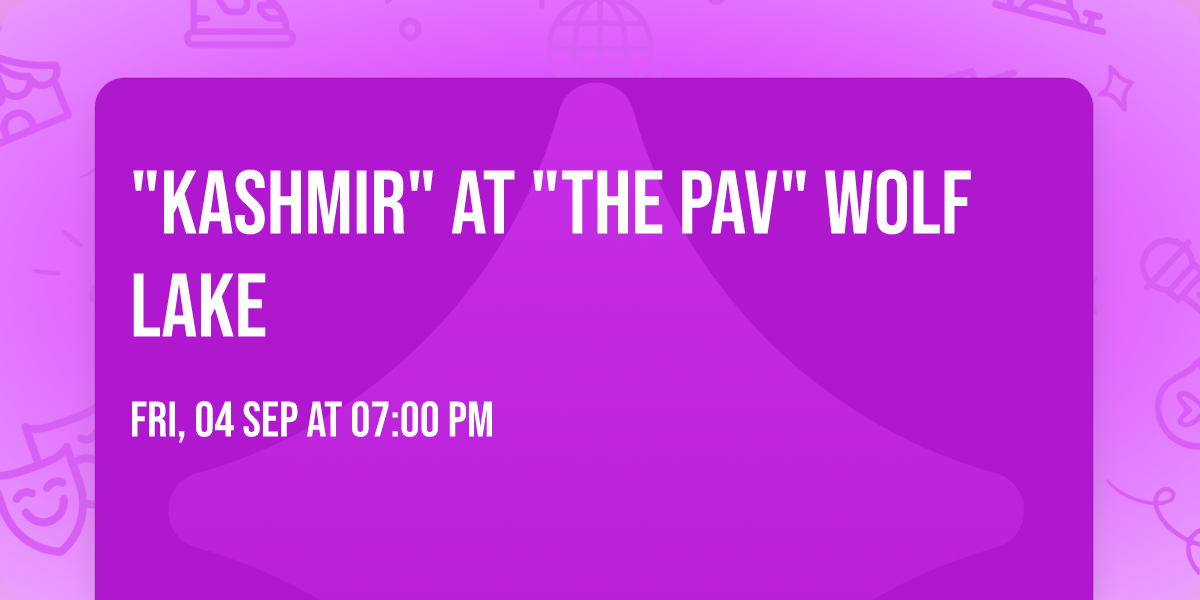"Kashmir" at "The Pav" Wolf Lake