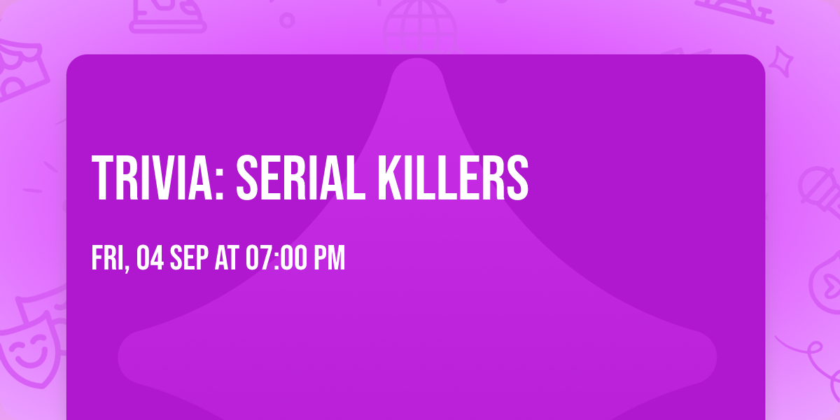 Trivia: Serial Killers