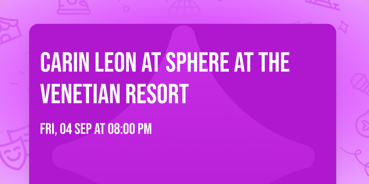 Carin Leon at Sphere at The Venetian Resort