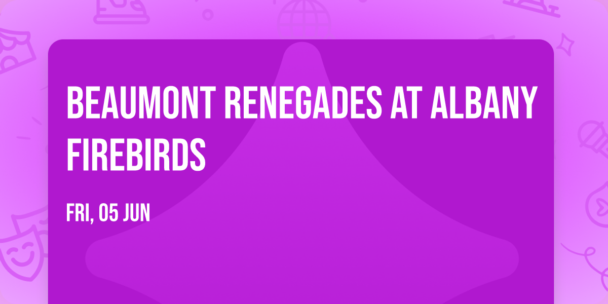 Beaumont Renegades at Albany Firebirds