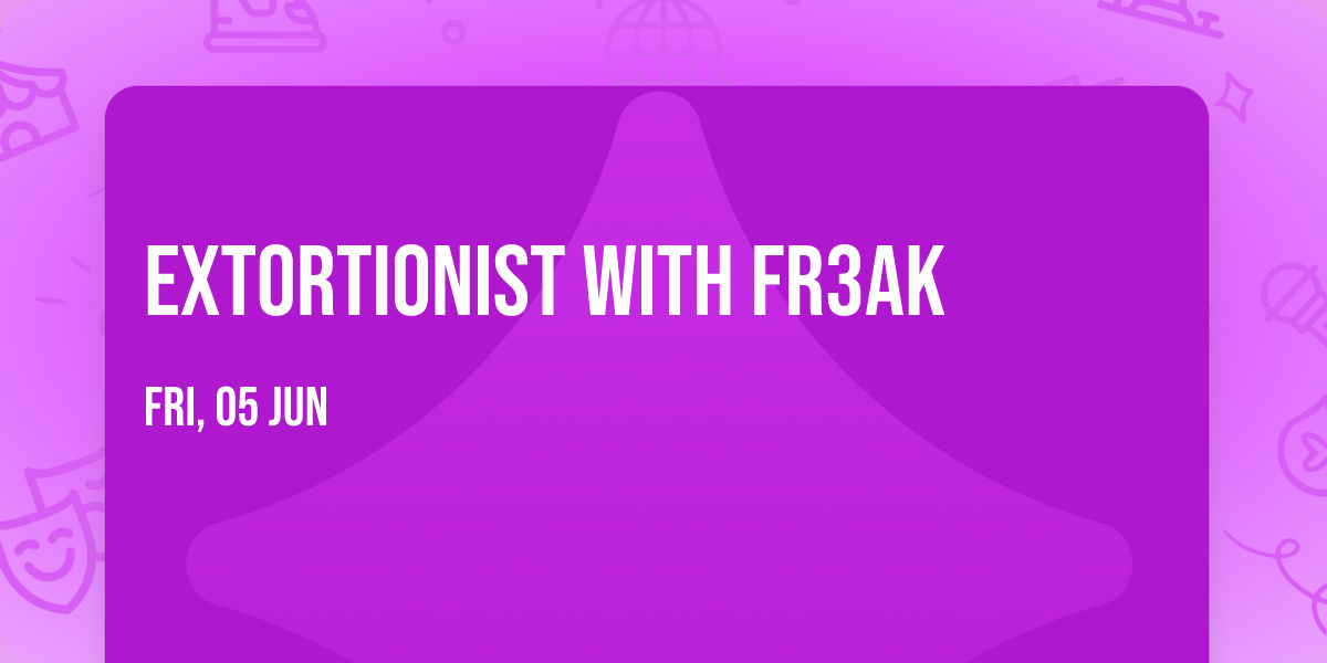 Extortionist with Fr3ak
