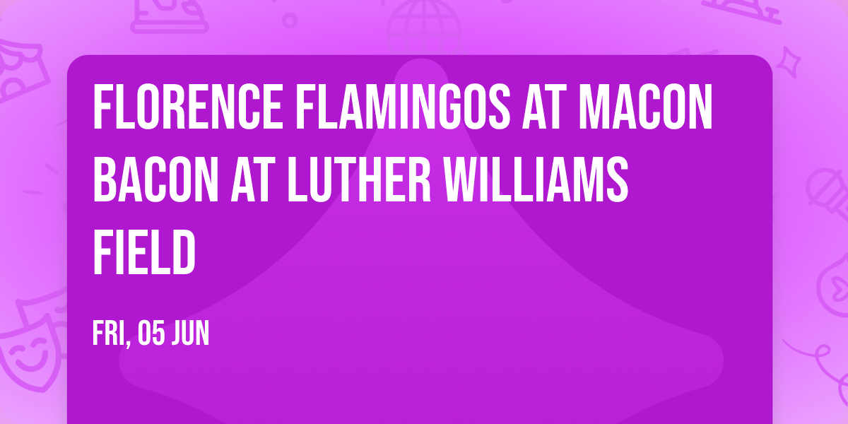 Florence Flamingos at Macon Bacon at Luther Williams Field