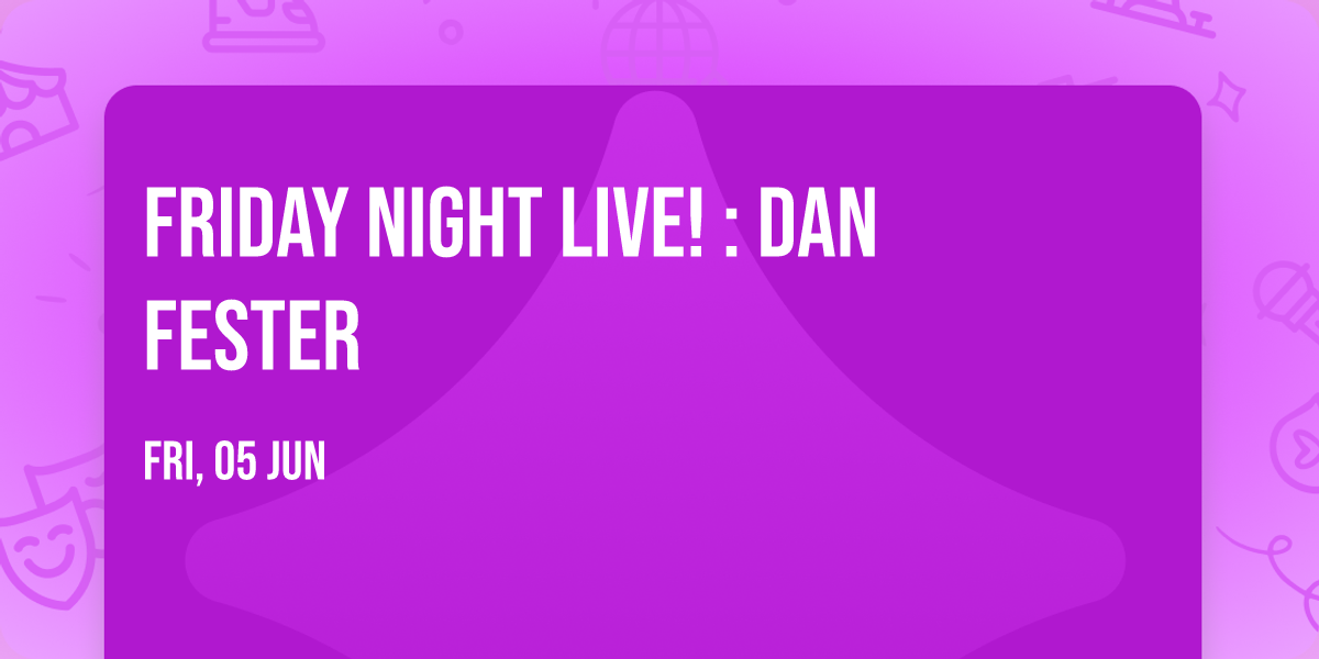 Friday Night Live! : Dan Fester