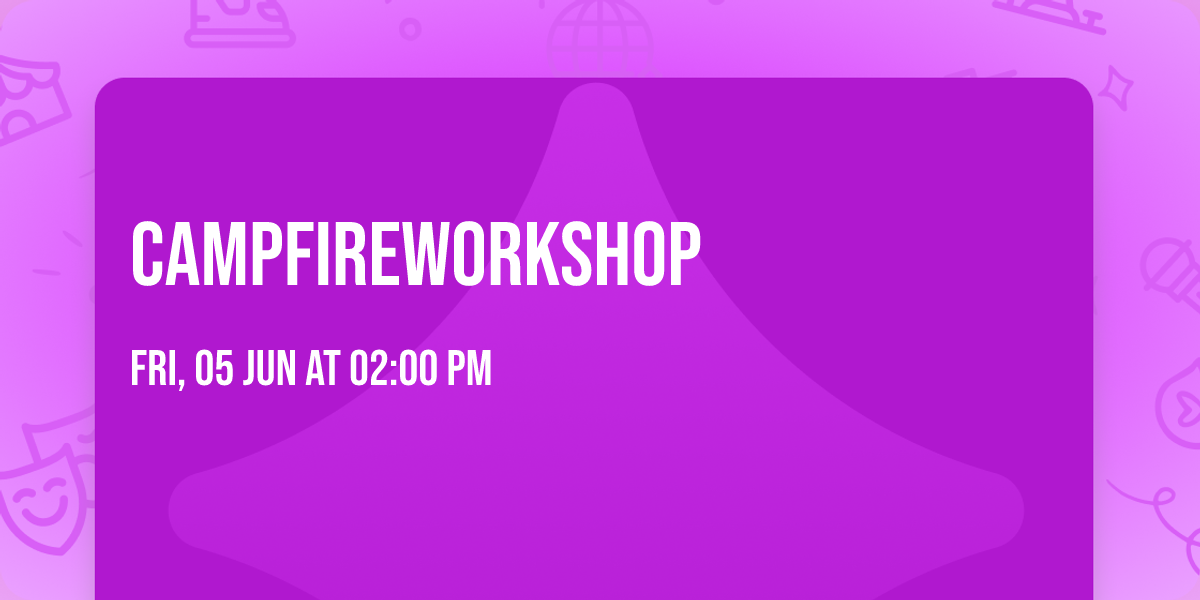 \ud83e\udeb5CAMPFIRE\ud83d\udd25WORKSHOP \ud83d\udcd6