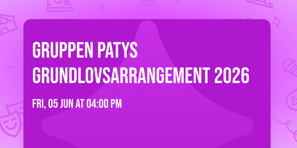 GRUPPEN PATYS GRUNDLOVSARRANGEMENT 2026
