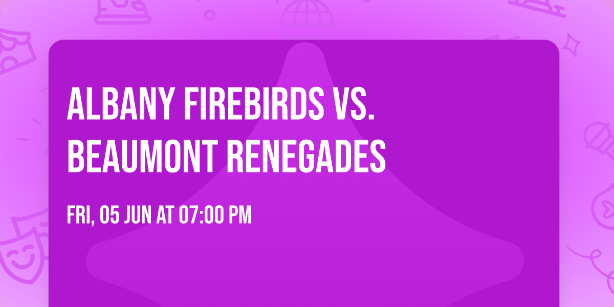 Albany Firebirds vs. Beaumont Renegades