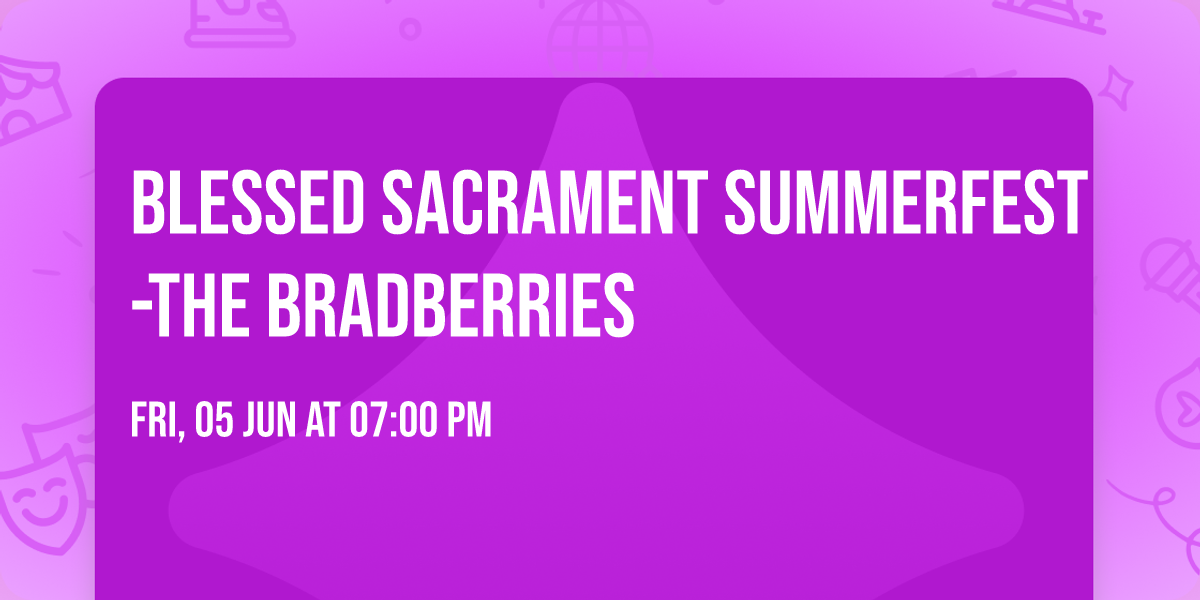 Blessed Sacrament SummerFest-the Bradberries 