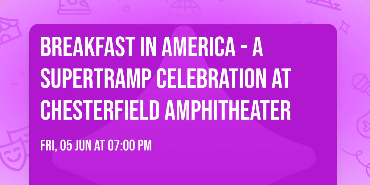Breakfast in America - A Supertramp Celebration at Chesterfield Amphitheater