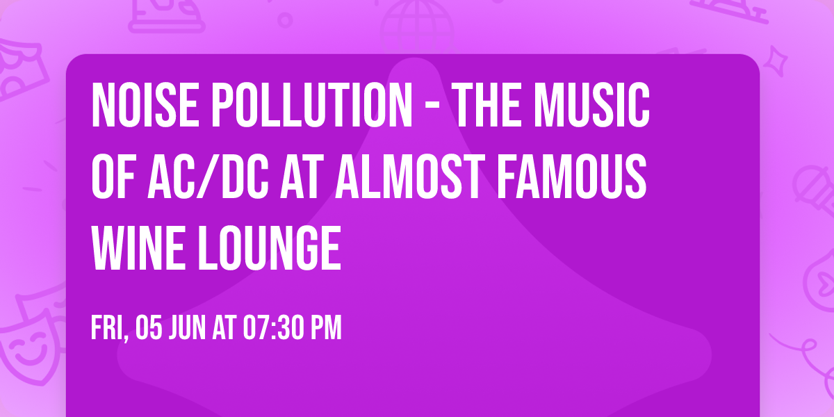 Noise Pollution - The Music of AC\/DC at Almost Famous Wine Lounge