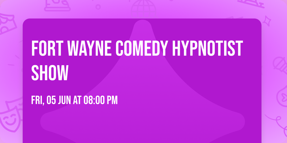 Fort Wayne Comedy Hypnotist Show 