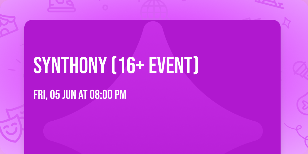 Synthony (16+ Event)