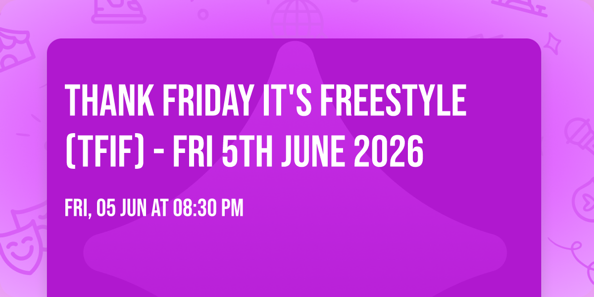 Thank Friday It's Freestyle (TFIF) - Fri 5th June 2026