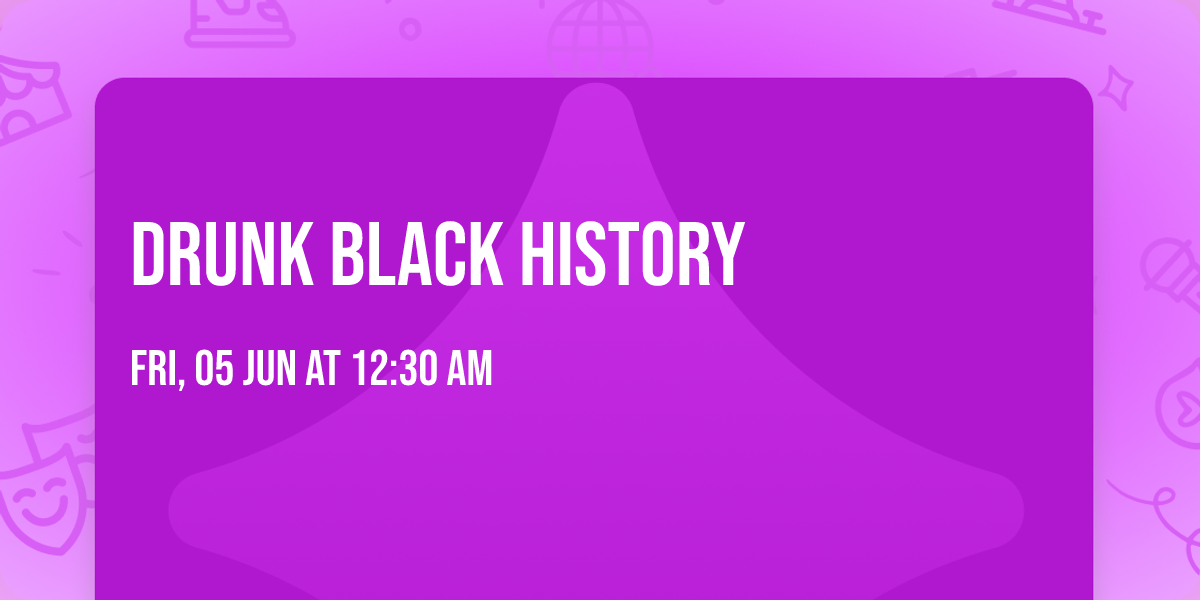 Drunk Black History