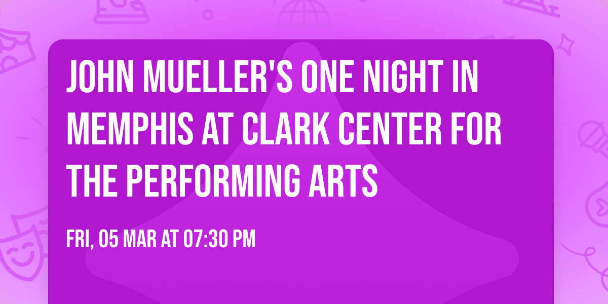 John Mueller's One Night in Memphis at Clark Center for the Performing Arts