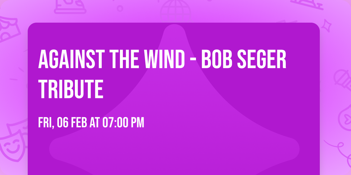 Against The Wind - Bob Seger Tribute