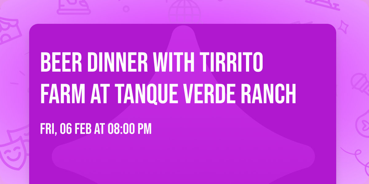 Beer Dinner with Tirrito Farm at Tanque Verde Ranch