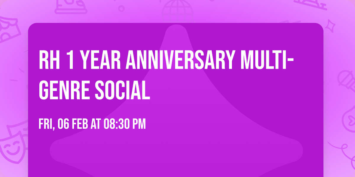 RH 1 Year Anniversary Multi-Genre Social