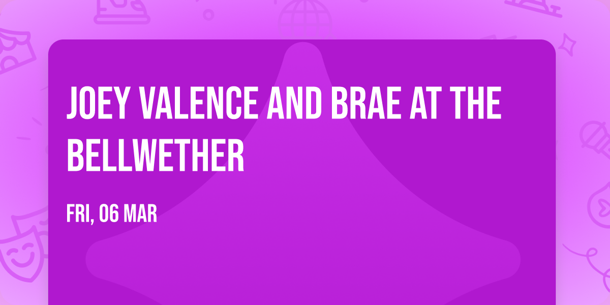 Joey Valence and Brae at The Bellwether