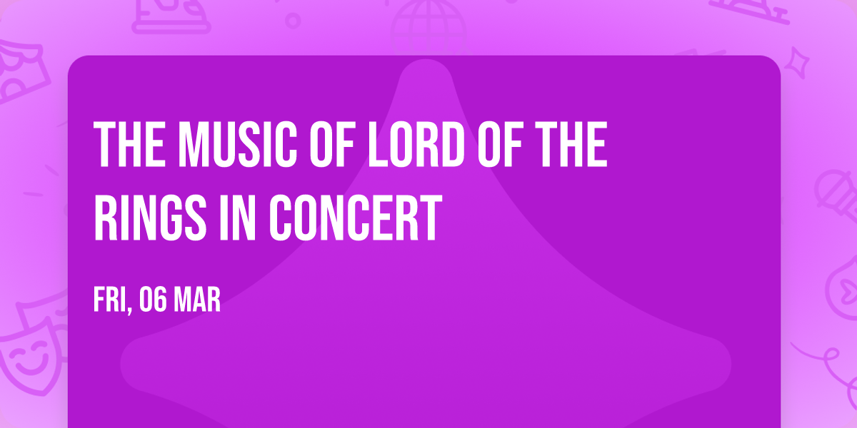 The Music of Lord of The Rings In Concert