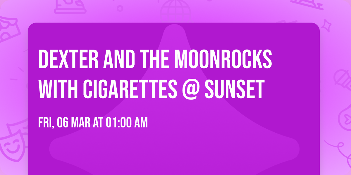 Dexter and The Moonrocks with Cigarettes @ Sunset