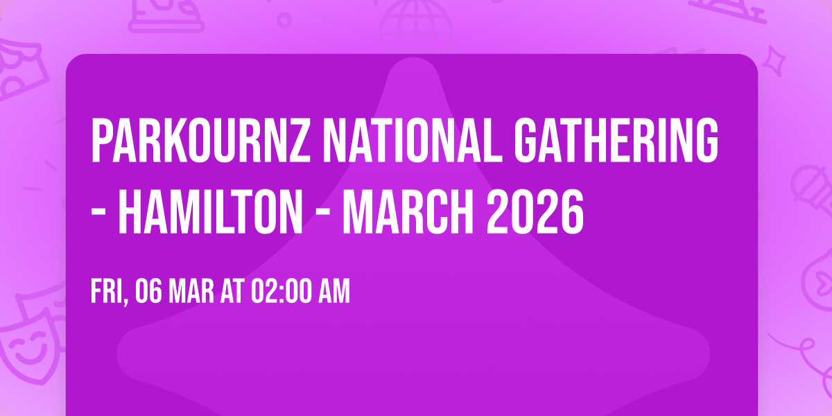 ParkourNZ National Gathering - Hamilton - March 2026