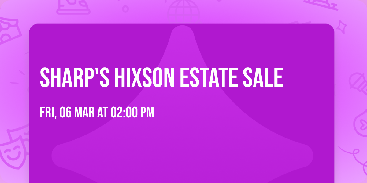 SHARP'S HIXSON ESTATE SALE