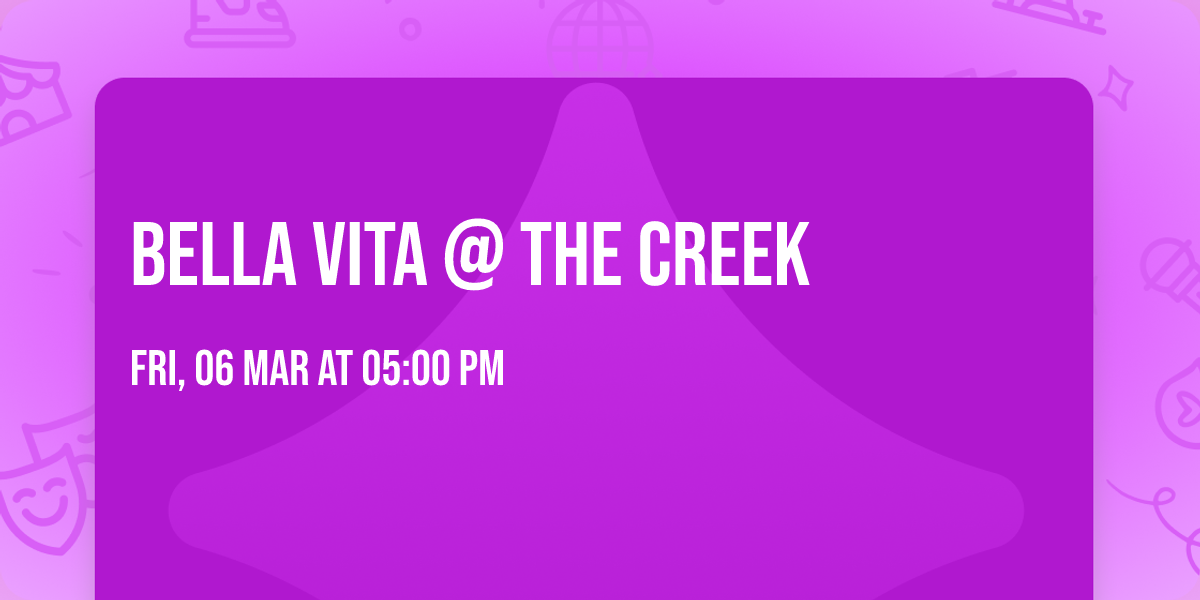 Bella Vita @ The Creek 