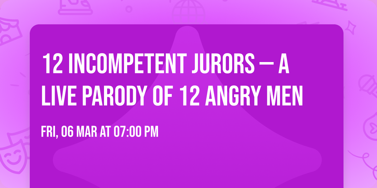 12 Incompetent Jurors \u2014 A live parody of 12 Angry Men
