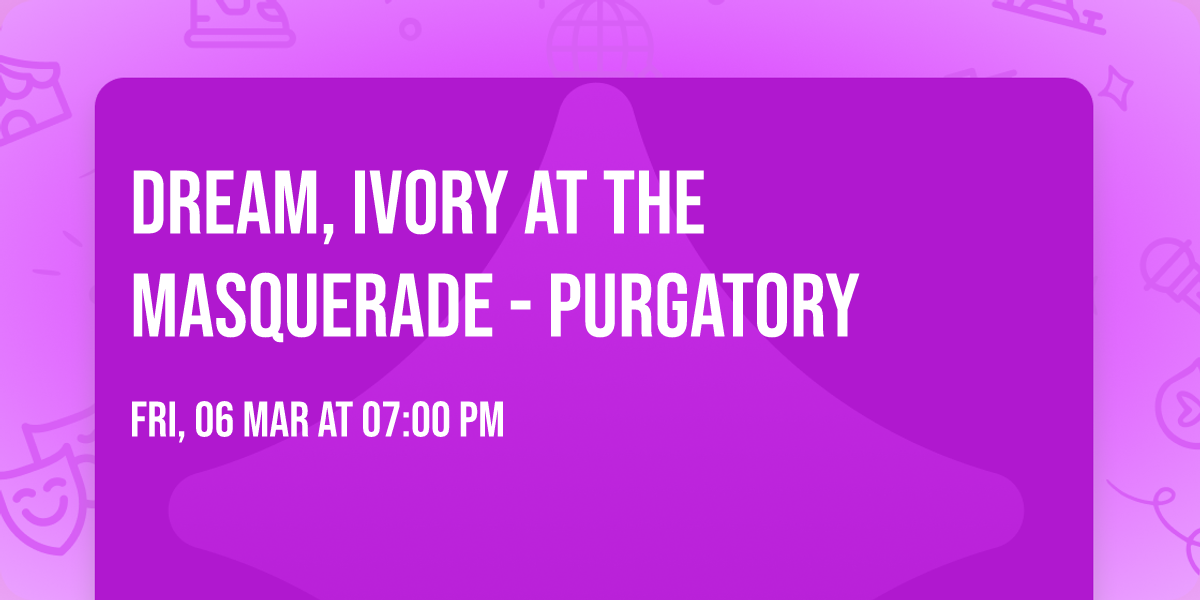 Dream, Ivory at The Masquerade - Purgatory