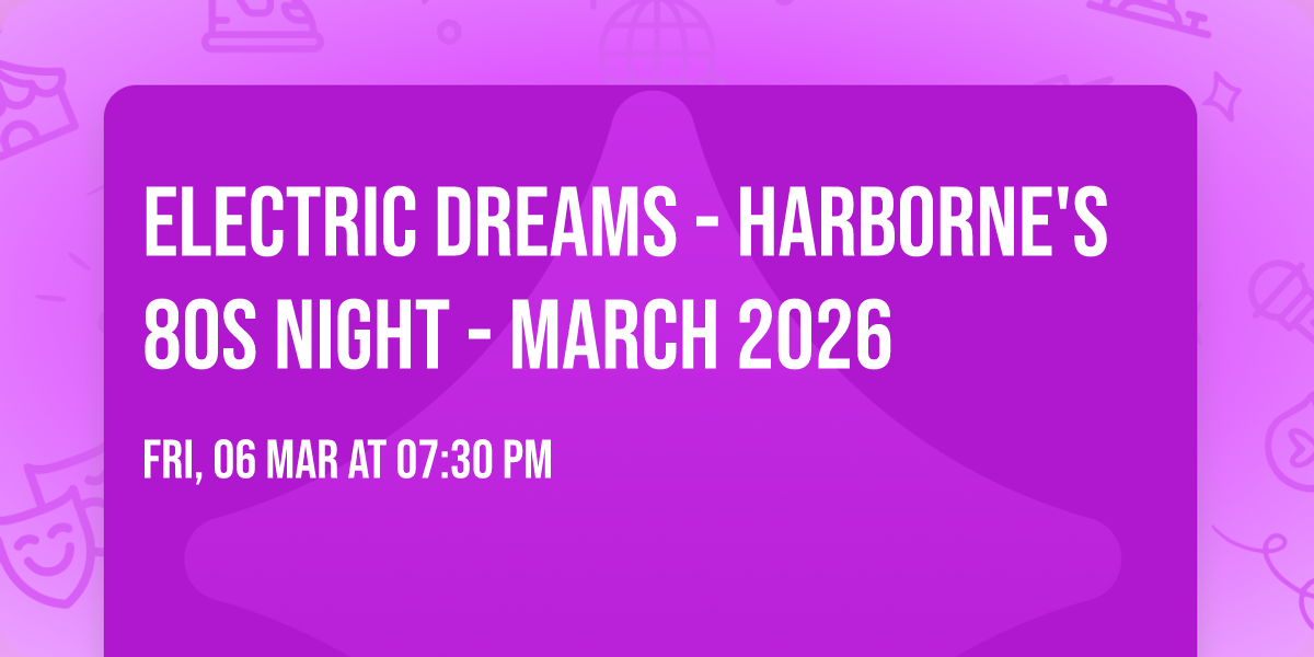 Electric Dreams - Harborne's 80s night - March 2026