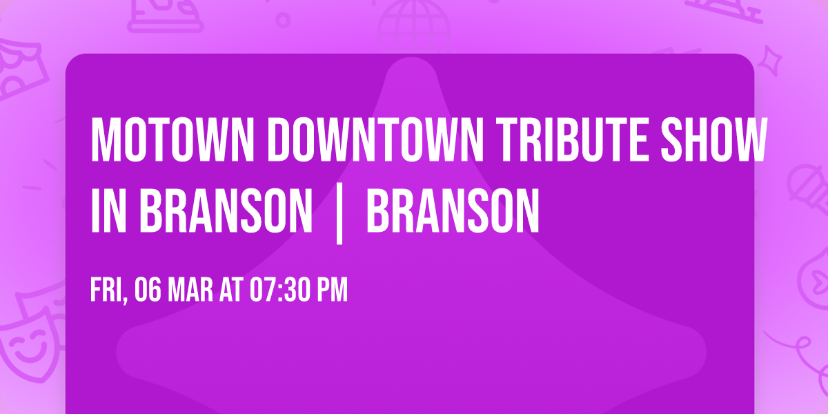 Motown Downtown Tribute Show in Branson | Branson