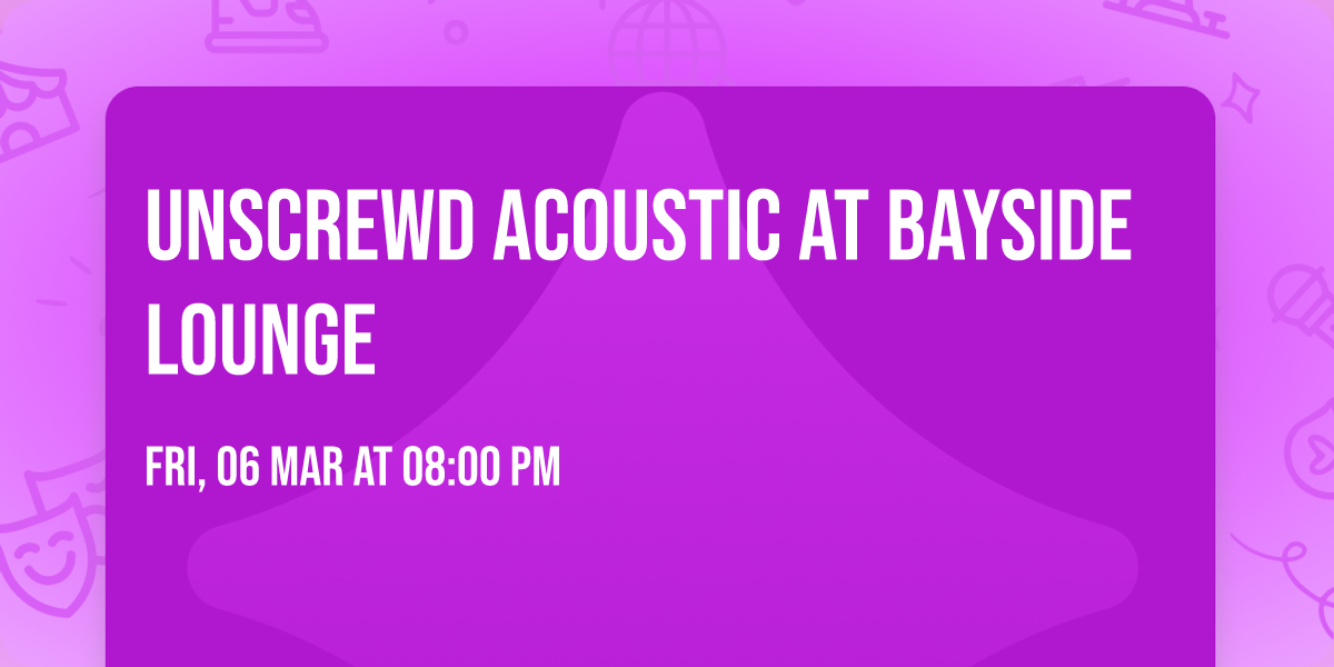 Unscrewd Acoustic at Bayside Lounge 