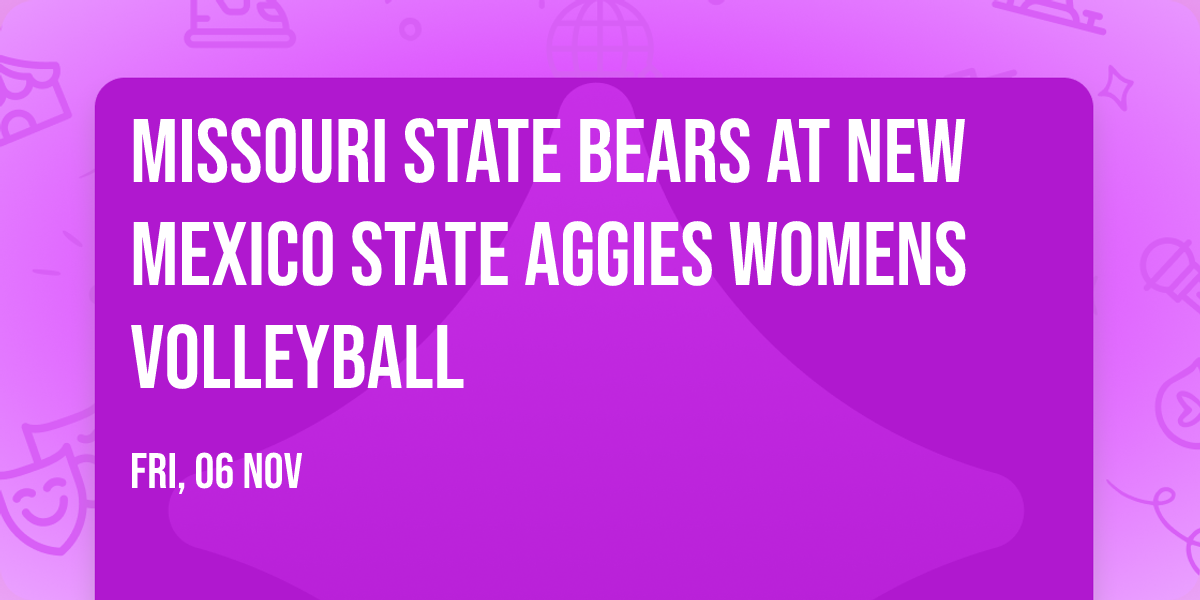 Missouri State Bears at New Mexico State Aggies Womens Volleyball