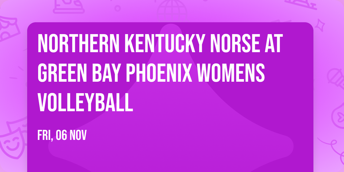 Northern Kentucky Norse at Green Bay Phoenix Womens Volleyball
