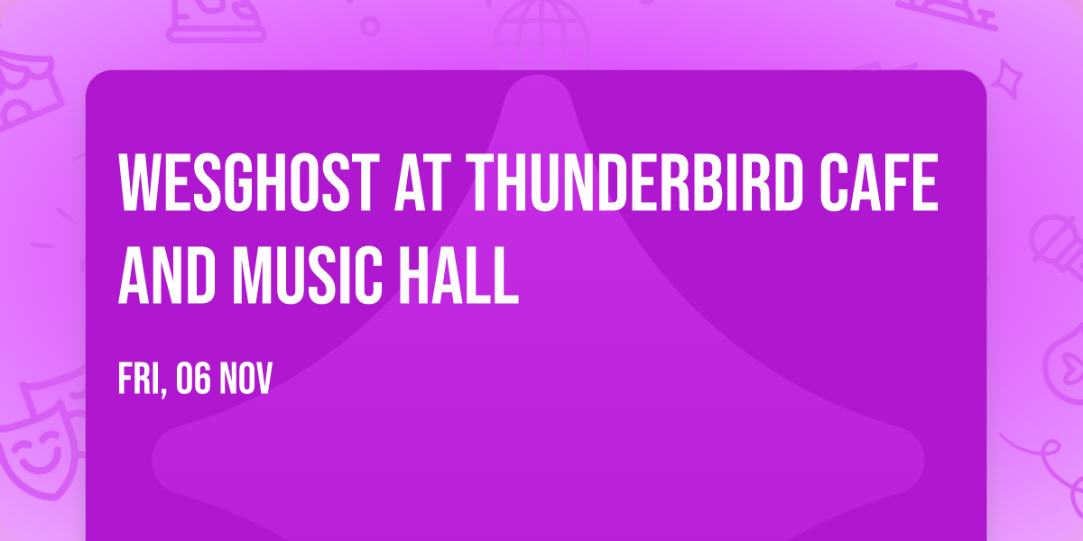 WesGhost at Thunderbird Cafe and Music Hall