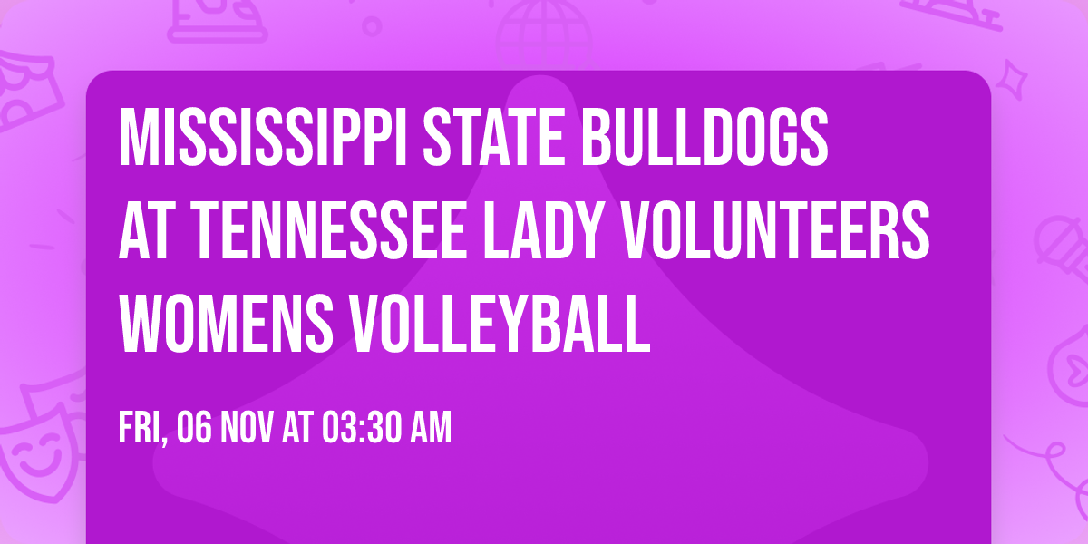 Mississippi State Bulldogs at Tennessee Lady Volunteers Womens Volleyball