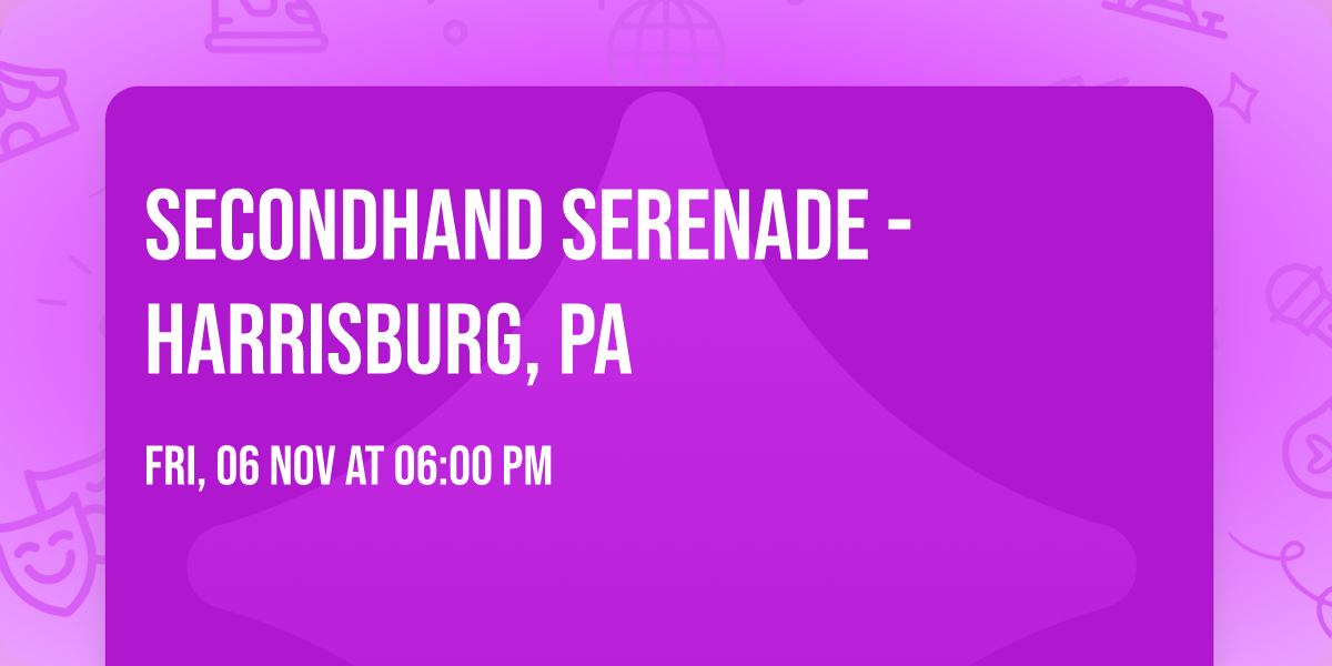 SECONDHAND SERENADE - Harrisburg, PA