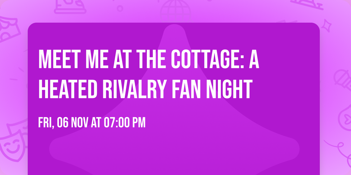 Meet Me at the Cottage: A Heated Rivalry Fan Night