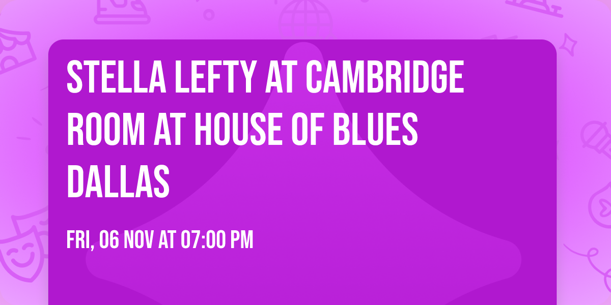 Stella Lefty at Cambridge Room at House of Blues Dallas