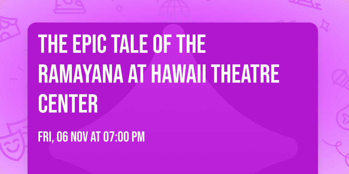 The Epic Tale of The Ramayana at Hawaii Theatre Center