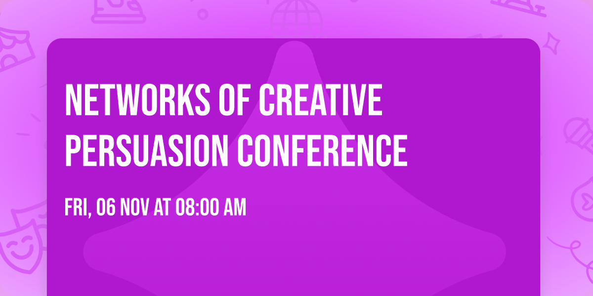 Networks of Creative Persuasion conference