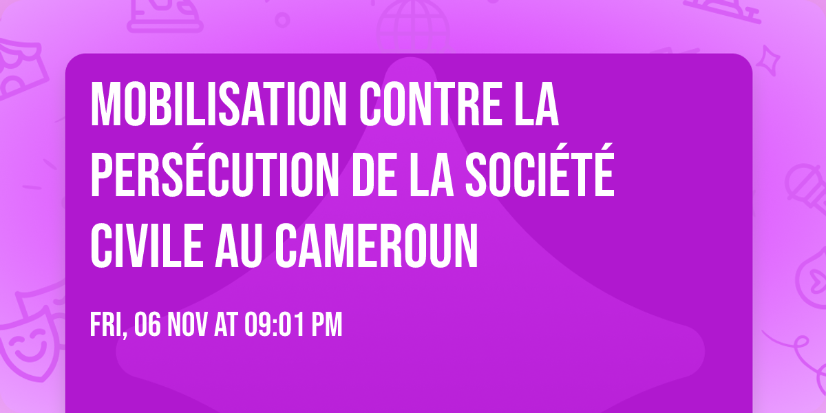 Mobilisation contre la Pers\u00e9cution de la Soci\u00e9t\u00e9 Civile au Cameroun \ud83c\udde8\ud83c\uddf2