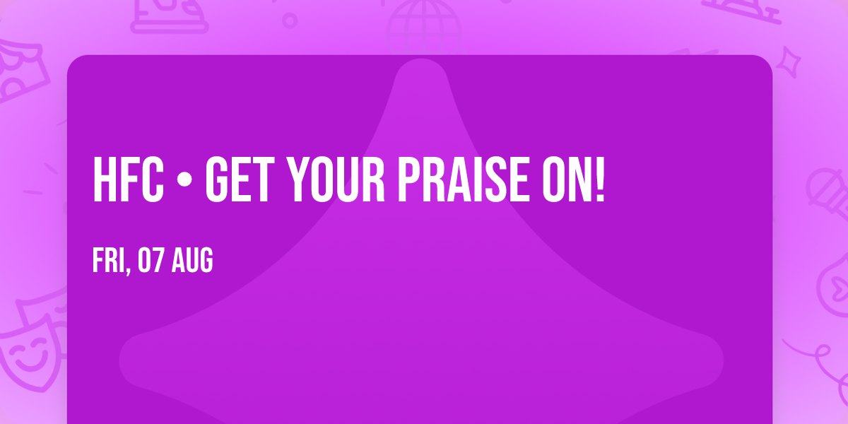 HFC \u2022 Get Your Praise On! 
