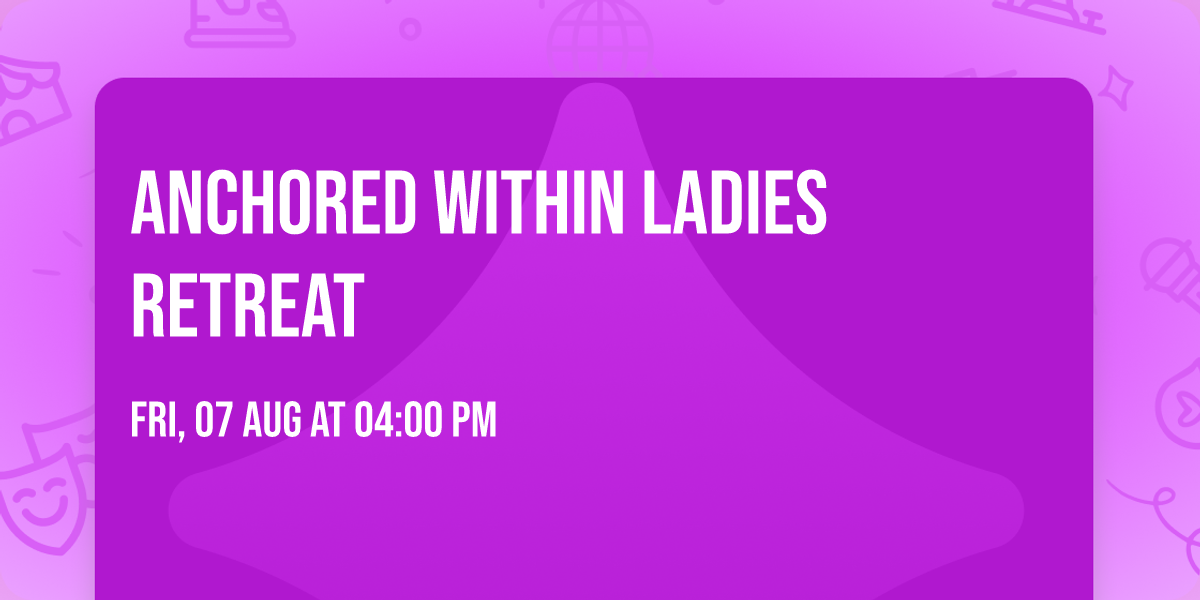 Anchored Within Ladies Retreat