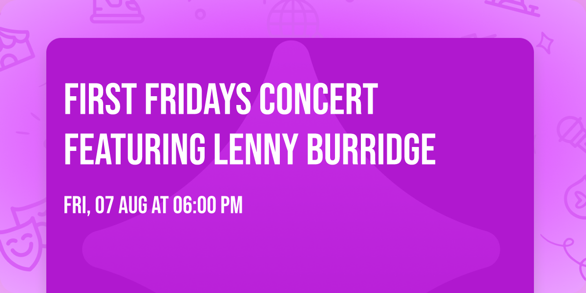 First Fridays Concert Featuring Lenny Burridge