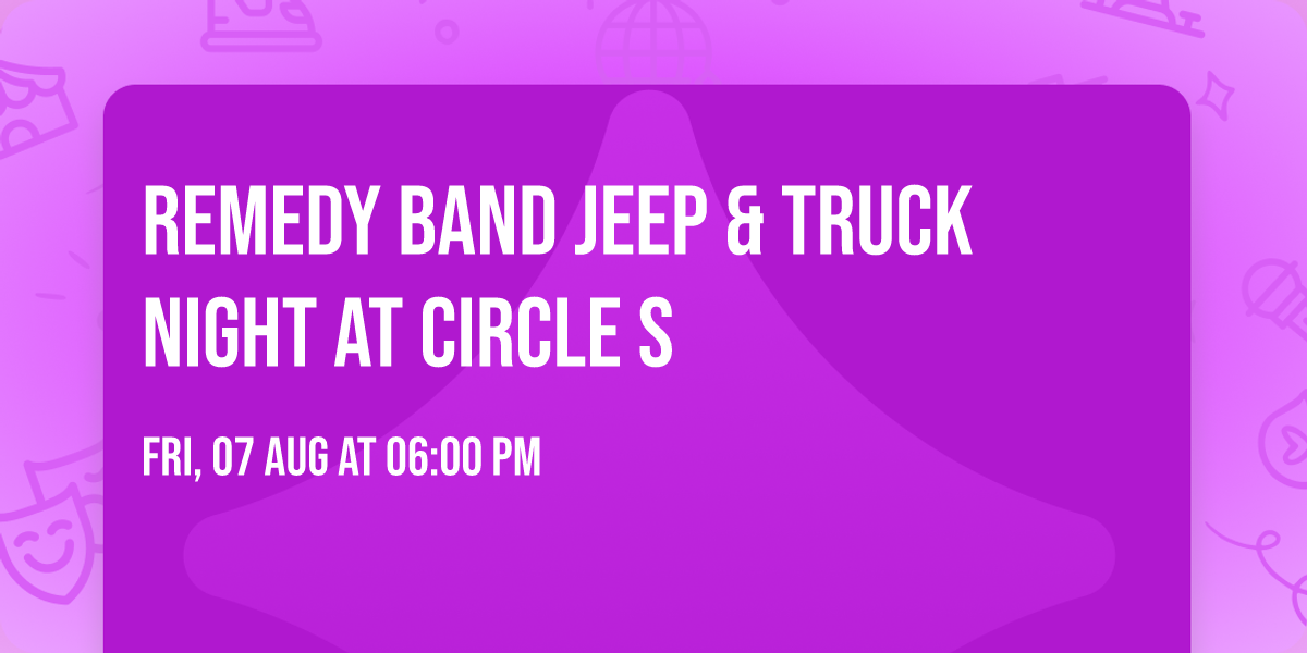 Remedy Band JEEP & TRUCK NIGHT at Circle S 