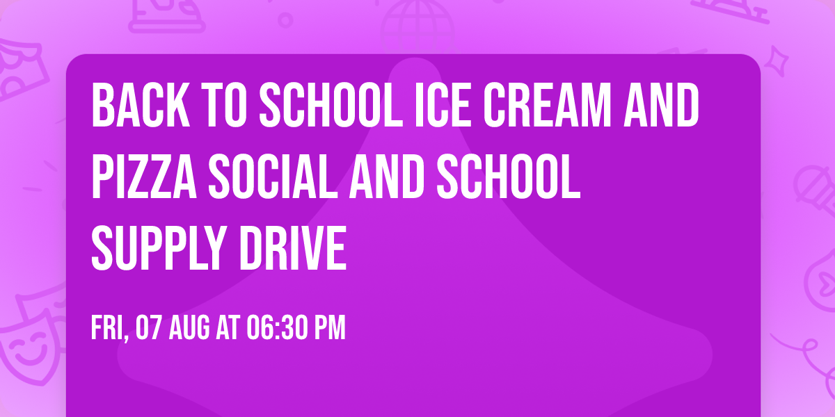 Back to School Ice Cream and Pizza Social and School Supply Drive