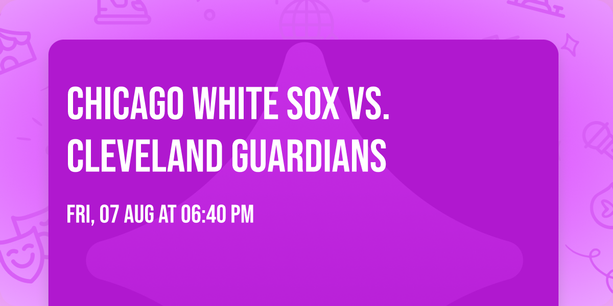 Chicago White Sox vs. Cleveland Guardians