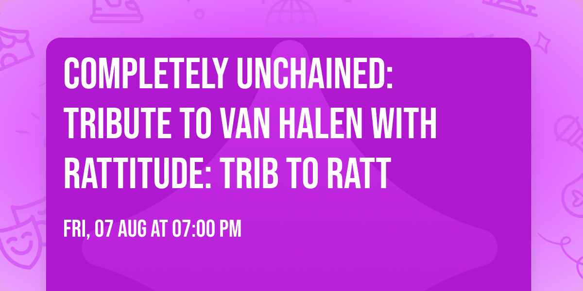 Completely Unchained: Tribute to Van Halen with Rattitude: Trib to Ratt
